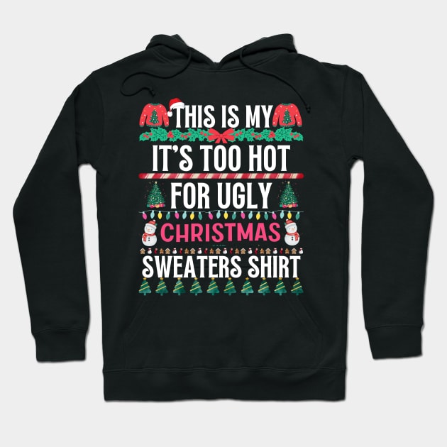 This Is My It's Too Hot For Ugly Christmas Sweaters Shirt Hoodie by khalid12